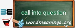 WordMeaning blackboard for call into question